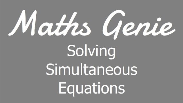 MathsGenie video — Solving Simultaneous Equations