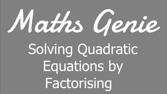 MathsGenie video — Solving Quadratics