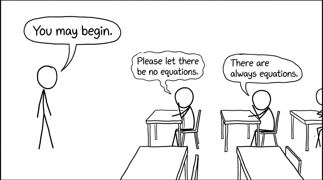 In the exam, there are always equations