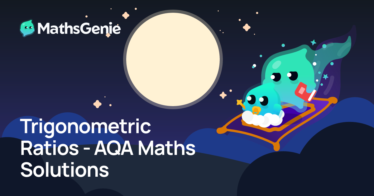 Trigonometric Ratios - AQA Maths Solutions | MathsGenie